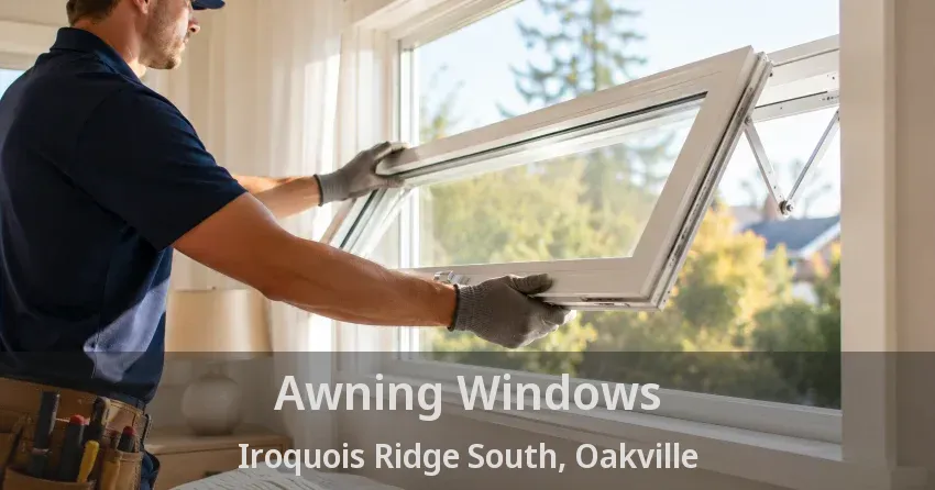 Awning Windows Iroquois Ridge South, Oakville - ON