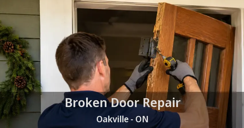 Broken Door Repair Oakville - ON