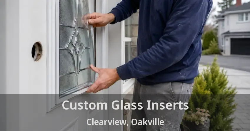 Custom Glass Inserts Clearview, Oakville - ON