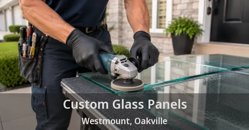 Custom Glass Panels Westmount, Oakville - ON