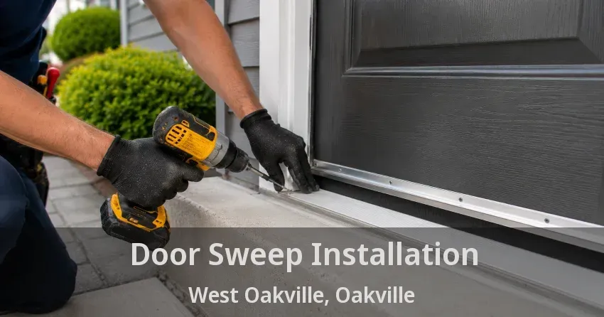 Door Sweep Installation West Oakville, Oakville - ON