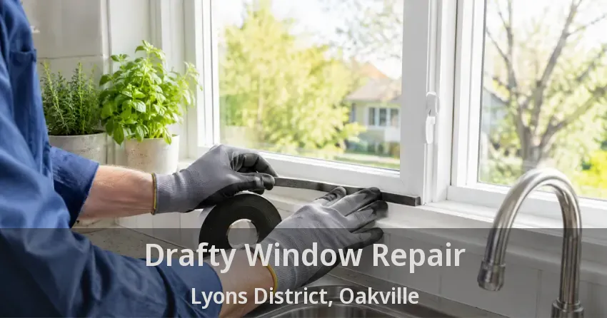 Drafty Window Repair Lyons District, Oakville - ON