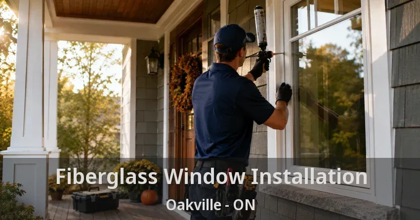 Fiberglass Window Installation Oakville - ON