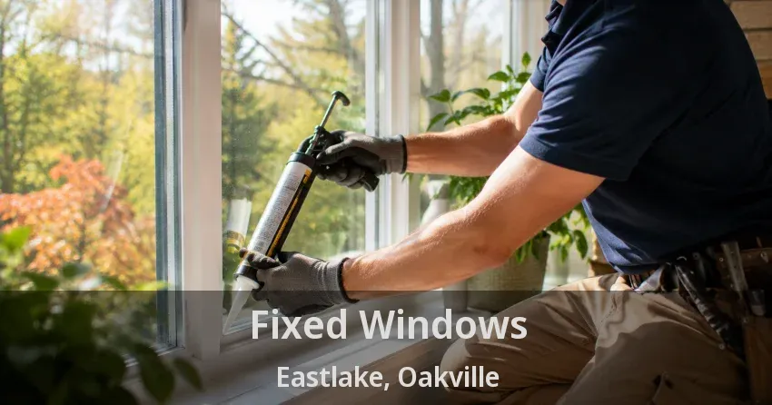 Fixed Windows Eastlake, Oakville - ON