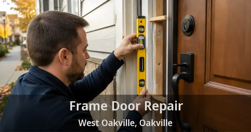 Frame Door Repair West Oakville, Oakville - ON