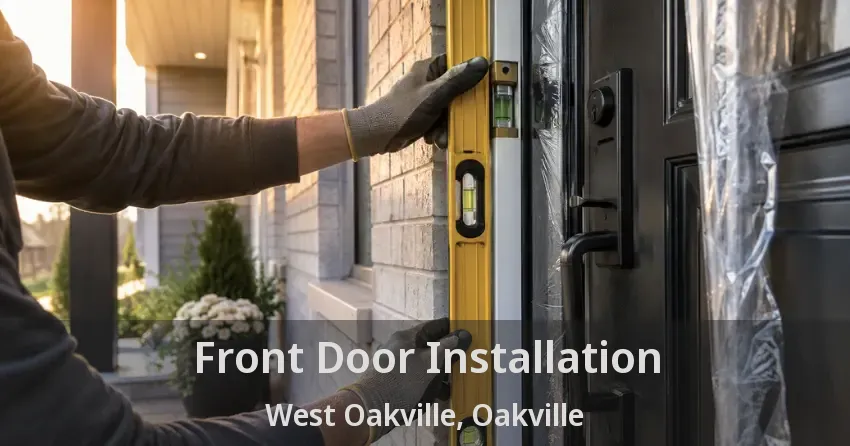 Front Door Installation West Oakville, Oakville - ON