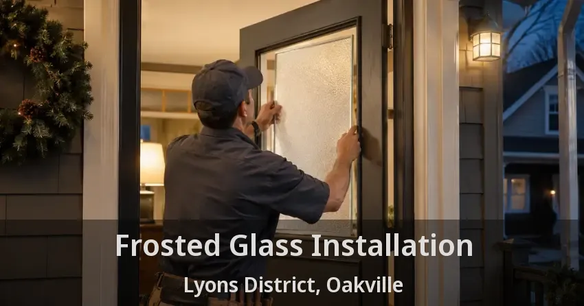 Frosted Glass Installation Lyons District, Oakville - ON