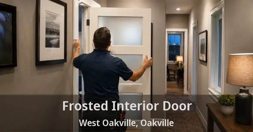 Frosted Interior Door West Oakville, Oakville - ON