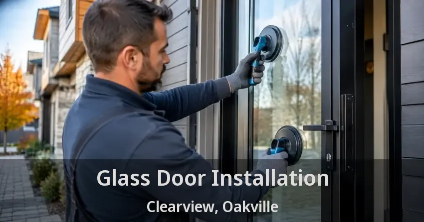 Glass Door Installation Clearview, Oakville - ON