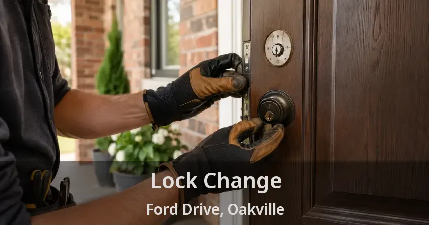 Lock Change Ford Drive, Oakville - ON