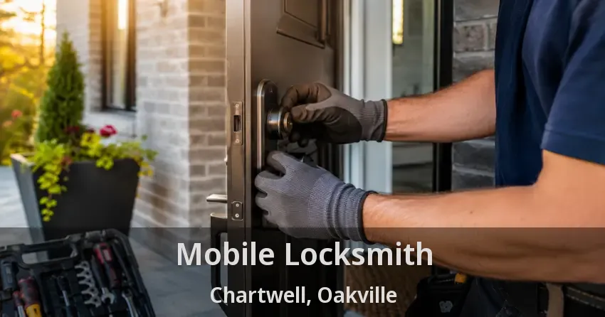 Mobile Locksmith Chartwell, Oakville - ON