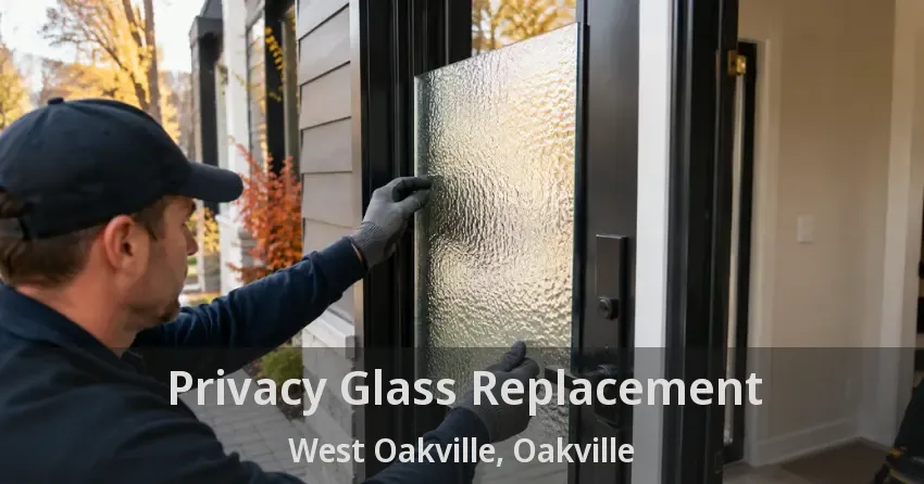 Privacy Glass Replacement West Oakville, Oakville - ON