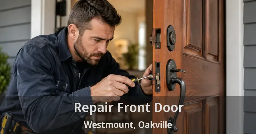 Repair Front Door Westmount, Oakville - ON