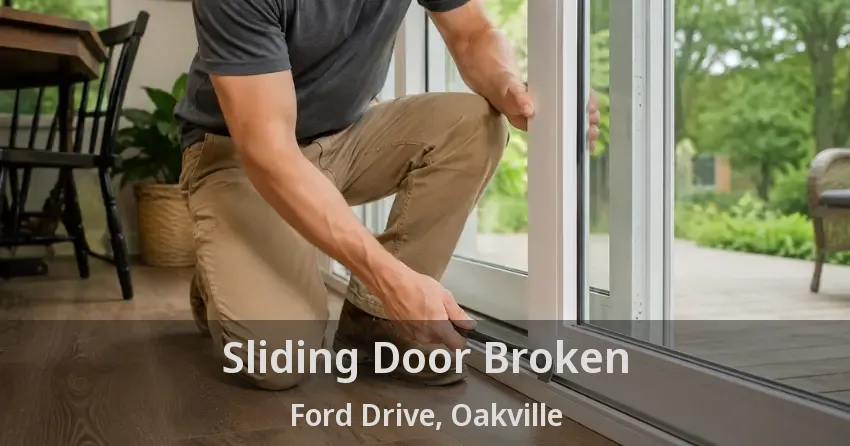 Sliding Door Broken Ford Drive, Oakville - ON