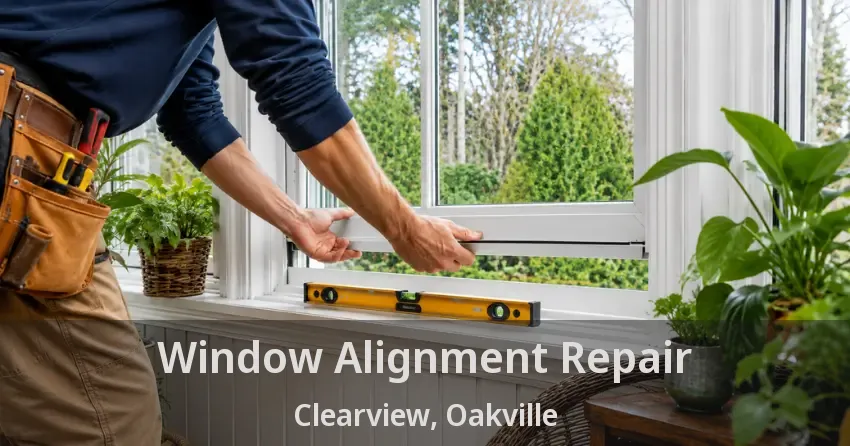 Window Alignment Repair Clearview, Oakville - ON