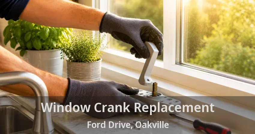Window Crank Replacement Ford Drive, Oakville - ON