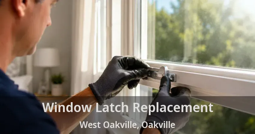Window Latch Replacement West Oakville, Oakville - ON